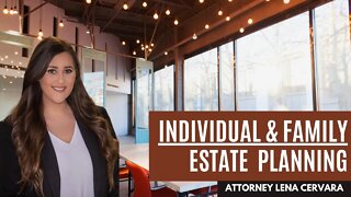 Individual & Family Estate Planning with Attorney Lena Cervara