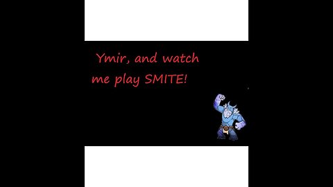 Ymir, and SUBSCRIBE. While I play SMITE!