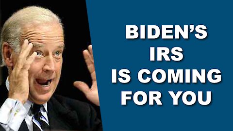 Biden Beefs Up IRS To Collect YOUR Money