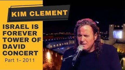 KIM CLEMENT -Part 1: Israel Is Forever, Tower Of David Concert - 2011