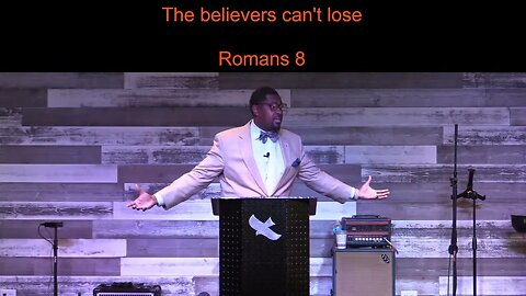 The Believer Can't Lose — Romans 8