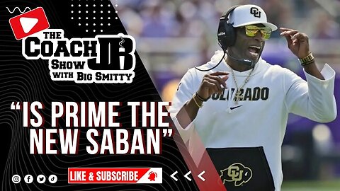 PRIMETIME IS THE NEXT NICK SABAN! | HE AIN'T HARD TO FIND! | THE COACH JB SHOW WITH BIG SMITTY