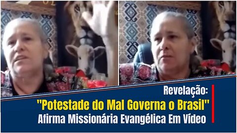 MISSIONÁRIA TEVE VISÃO QUE DEUS FALOU QUE “O BRASIL ESTÁ SENDO GOVERNADO POR POTESTESRADES DO MAL”