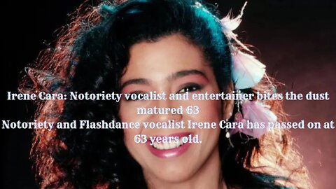 Irene Cara: Notoriety vocalist and entertainer bites the dust matured 63