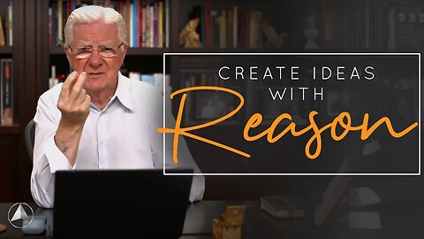 How to Use Reason the Right Way l Bob Proctor