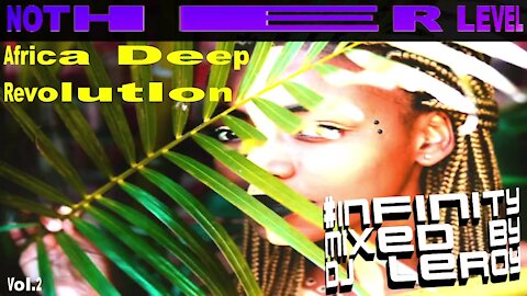 NOTHER LEVEL AFRICA DEEP REVOLUTLON BY DJLEROY 2021