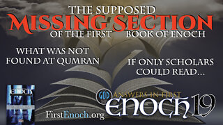 Answers in First Enoch Part 19: The Supposed Missing Section of the First Book of Enoch