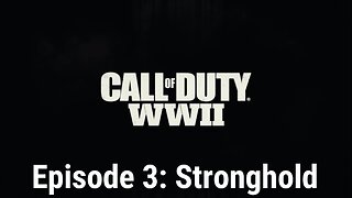 Call of Duty WW2 Episode 3: Stronghold