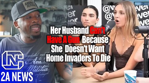 Wow, Her Husband Can't Have A Gun Because She Doesn't Want Home Invaders To Die