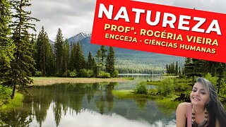 NATUREZA - Profª. Rogéria Vieira - Ciências Humanas - ENCCEJA