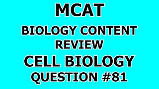 MCAT Biology Content Review Cell Biology Question #81