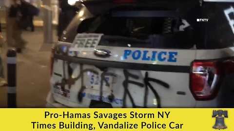 Pro-Hamas Savages Storm NY Times Building, Vandalize Police Car