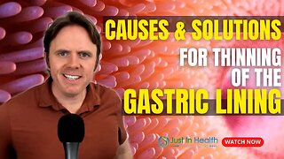 Causes and Solutions for Thinning of the Gastric Lining