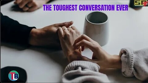 THE HARDEST CONVERSATION EVER