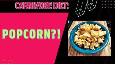 Carnivore Diet: Carnivore Popcorn?!