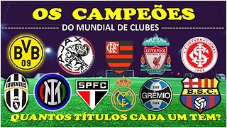 CAMPEÕES DO MUNDIAL DE CLUBES | QUANTOS TÍTULOS CADA TIME TEM?