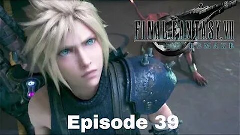 FINAL FANTASY VII REMAKE Episode 39 Destiny CrossRoads