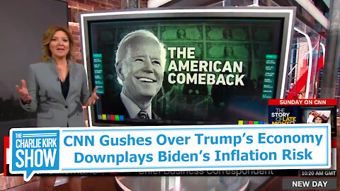CNN Gushes Over Trump’s Economy Downplays Biden’s Inflation Risk