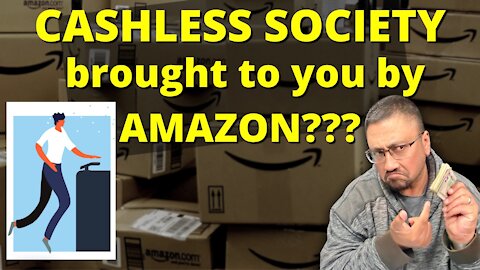 WATCH This AMAZON ADVERTISEMENT!!! A CASHLESS SOCIETY is around the corner!!!