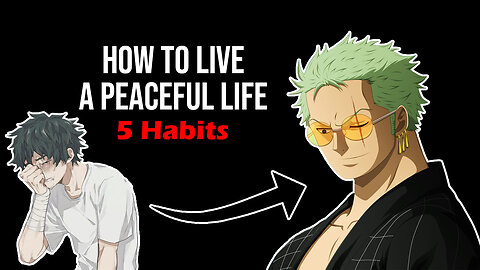 5 Habits To live in Peace like a Ninja (Must Watch)