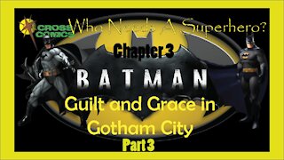 Who Needs a Superhero? Ch 3 Batman Guilt and Grace in Gotham City Part 3