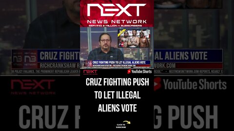 Cruz Fighting Push to Let Illegal Aliens Vote #shorts