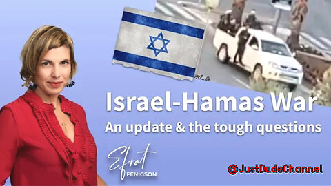 Israel-Hamas War: An Update & The Tough Questions | Efrat Fenigson