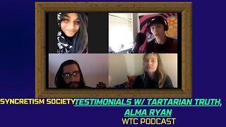 Syncretism Society Testimonials with @Alma Ryan , @Tartarian Truth and @Watch The Collapse Podcast