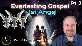 02 The Three Angels’ Messages: The Everlasting Gospel- 1st Angel