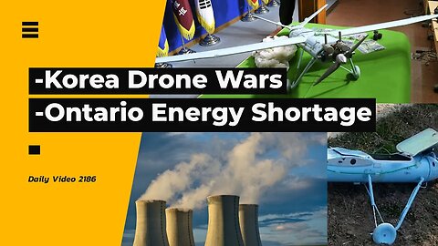 Korea Drone Border Disputes, Ontario Energy Shortage And Storage