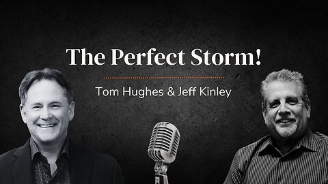 The Perfect Storm! | LIVE with Tom Hughes & Jeff Kinley