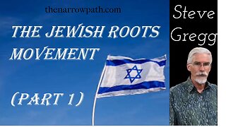 Jewish Roots Movement, part 1 - Steve Gregg