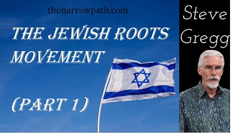 Jewish Roots Movement, part 1 - Steve Gregg