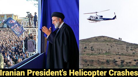 Iranian President's Helicopter Crashes