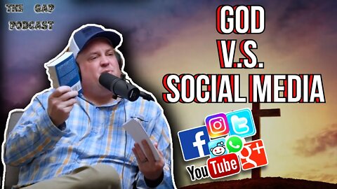 God V.S. Social Media | The GAP Podcast Ep. 1