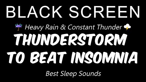 THUNDERSTORM & RAIN | Best Sleep Sounds to beat Insomnia | White Noise Black Screem 🌩️🌙😴
