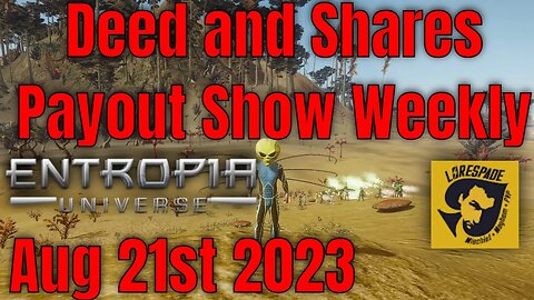 Deed And Shares Payout Show Weekly for Entropia Universe Aug 21st 2023