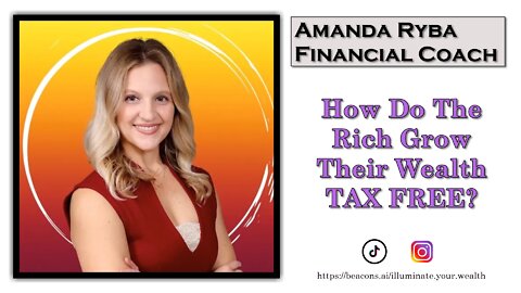 Amanda Ryba - Financial Coach - HOW DO THE RICH GROW THEIR WEALTH - TAX FREE?
