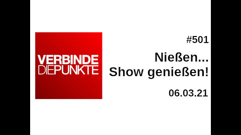 Verbinde die Punkte 501 - Nießen...Show genießen! (06.03.2021)