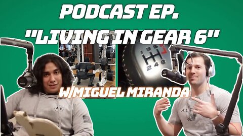 "Living in Gear 6" w/Miguel Miranda| Gym Motivation, Social Media, Overcoming Weaknesses