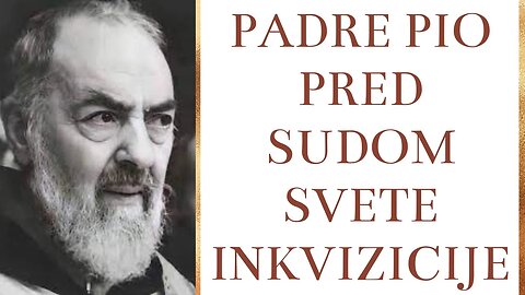 Padre Pio pred sudom Svete Inkvizicije