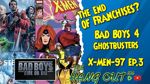 T.H.O.- Bad Boys 4, GhostBUSTED, X-Men 97 Episode 3, The End Of Franchises?