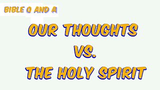 Our Own Thoughts vs. the Holy Spirit