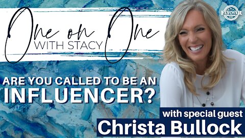 Are You Called To Be An Influencer? | One on One with Stacy