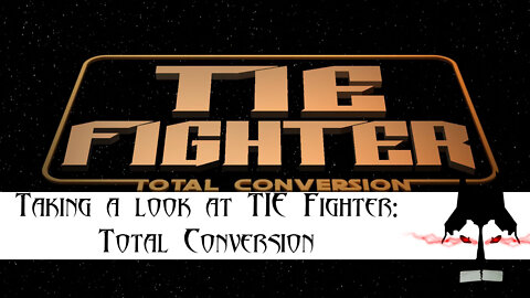 Saturday Knight Sith Short - Looking at TIE Fighter: Total Conversion