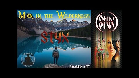 Man in the Wilderness by Styx ~ Seeking for the Truth in a Sea of Lies