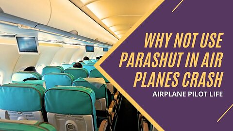 Why Parachutes Aren't Used in Airplane Crashes: The Science and Logistics Behind Aircraft Safety