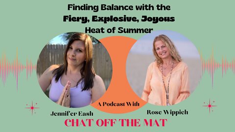 S2 E13 Chat Off The Mat: Finding Balance with the Fiery, Explosive, Joyous Heat of Summer