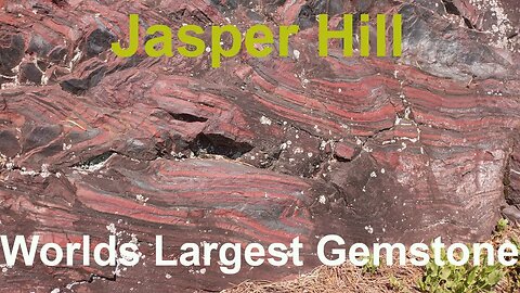 Jasperlite Hill The Worlds Largest Gemstone