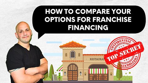 How to Compare Your Options for Franchise Financing